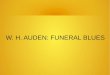 W. H. AUDEN: FUNERAL BLUES - e-monsitemisspat33.e-monsite.com/medias/files/funeral-blues-.pdf · 4 Partie 1 W. H. Auden: Funeral Blues A worldwide known poem, a masterpiece of art,