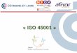 « ISO 45001 - CCI Maine et Loirem.maineetloire.cci.fr/.../actualites/2016/fichiers/norme_iso_45001.pdf · 2 Programme EXPERTISE, ÉCHANGES, PARTAGE… I Le groupe AFNOR I Etat de