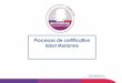 Processus de certification label Marianne - Le portail de ... · PDF file• Le service central est obligatoirement audité à chaque étape du processus de certification et ... dans