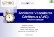 Accidents Vasculaires Cérébraux (AVC) - IFSIifsi.upmc.fr/wp-content/uploads/2014/02/20170316-1601-AVC.Delorme... · Eduquer les patients victimes d’AVC sur leurs maladies 