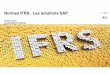 Normes IFRS: Les solutions SAP - abn consulting+ELAN... · Gérez une piste d'audit des modifications et assurer la ... Rationalise le reporting interne ... Identifiez l'impact sur