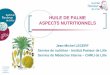 HUILE DE PALME ASPECTS NUTRITIONNELS - cirad.fr Palmier 2012...Jean-Michel LECERF Service de nutrition - Institut Pasteur de Lille. Service de Médecine Interne – CHRU de Lille