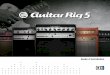 Guitar Rig 5 Setup Guide French - · PDF file1 Bienvenue dans GUITAR RIG 5 Ce document vous assiste dans les étapes initiales que sont l’installation du produit, la procédure d’activation,