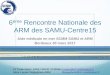 Rencontre Nationale des ARM des SAMU-Centre15 - unarm.fr · PDF filezone scmm carto scmm parm ... ccmm preconise evacuation medicalise avec civiere par helo ... bp8 64109 bayonne cedex