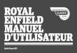 ROYAL ENFIELD MANUEL Dâ€™UTILISATEUR 1 Bienvenue dans la famille Royal Enfield. Nous fabriquons depuis 1955 les motocyclettes Royal Enfield lâ€™aide dâ€™une technologie