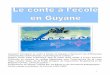 Comment introduire le conte à l‘école en Guyane découvrir ...laparole.net/IMG/pdf/a l ecole des contes en Guyane .pdf · contes et sont allés visiter le village amérindien