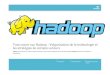 Tout savoir sur Hadoop : Vulgarisation de la technologie ...docs.media.?DIE FNF TOP Hadoop inconvnients. Tout savoir sur Hadoop : Vulgarisation de la technologie et les stratgies de