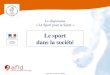 Le sport dans la société - L'Equipe de France Olympique ...franceolympique.com/files/File/actions/sante...Le sport pour la santé - Ed. 09/2015 L’organisation du sport en France