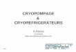 Cryopompage & Cryorefrig rateurs - rtvide.cnrs.frrtvide.cnrs.fr/IMG/pdf/Cryopompage-Cryorefrigerateurs-Lille-2010.pdf• Températures typiques de fonctionnement: ... capacité d’adsorption
