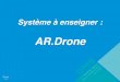 présentation SSI / STI2D - technopengl.free.frtechnopengl.free.fr/uploads/dl_docs/Parrot_AR_Drone.pdf · à l’élève de régler la vitesse de rotation de l’hélice et de mesurer