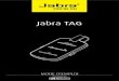 Jabra TAGstatic1.jabra.com/~/media/Product Documentation/Jabra TAG...2 ENGLISH Jabra TAG FM jabra * Dépend du téléphone BIENVENUE Merci d'avoir acheté Jabra Tag . Nous espérons