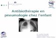Antibiothérapie en pneumologie chez l’enfant - amiform.com PEDIATRIE INFECTIOLOGIE DECEMBRE … · • ATCD : allergie au pollen et aux poils de chat • Le 17/9 : rhinopharyngite
