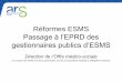 Réformes ESMS - grand-est.ars.sante.fr · L’ANAP a mis en ligne en janvier 2017 un kit co-construit avec les parties prenantes (ARS, CD, OG et ESMS) contenant :
