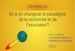 Et si on changeait le paradigme de la recherche et de l ... - Hervé Le Blouch 4 Pourquoi le projet LibreIdea? Oeuvrer pour le bien commun, futures générations Inventions, „Siècle