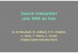 Savoir interpréter une IRM du foie - pe.sfrnet.orgpe.sfrnet.org/Data/ModuleConsultationPoster/pdf/2010/1/49564854-16... · Signal en T1, en T2 et en diffusion † Hyposignal T1 à