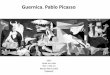 Guernica. Pablo   de Pablo Picasso Pablo Picasso a t encourag dans sa vocation artistique par son pre, professeur de dessin. En 1901, il s'installe  Paris et