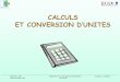 CALCULS CONVERSION D’UNITES - Home - … X V1 = C2 X V2 C1 = concentration de départ C2 = concentration finale V1 = volume de C1 (= l’inconnue) V2 = volume final Pour un calcul