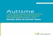 Autisme - Unapei · Introduction La prévention et la gestion des comportements-problèmes* que peuvent présenter certaines personnes avec autisme est une démarche inscrite