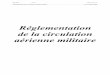 Réglementation de la circulation aérienne militaireserver.3rd-wing.net/public/92nd Kodiak Library/Trajet aller VFR/VAC... · RCAM V1.0 Page 2 sur 154 Préambule Réglementation