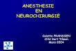 Anesth©sie en Neurochirurgie - md.ucl.ac.be .â€“ Mannitol (0.5-1g/kg) â€“ Drainage dâ€™h©matome