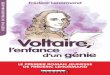 , ou la jeunesse du plus connu des Voltaire, l’enfance d ... · Frédéric Lenormand 6 — Je suis très heureux de découvrir Paris, son archi-tecture et ses mystères, s’extasia