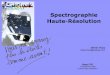 Spectrographie Haute-Résolution - cala.asso.fr · n t e n s i t é 12.000 K 10.000 K 8 ... Agnès Acker, édition Dunod (4è édition) Excellent livre de cours avec des projets toutes