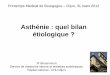 Asthénie : quel bilan étiologique - Dijon · 2 Introduction • Plainte « fatigue » = un des motifs de consultation les + fréquents en MG : –65000 / jour en France –1 à