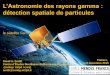 GLAST Gamma Ray Astronomy - cenbg.in2p3.fr .le satellite Fermi ... « comment on filme le ciel en