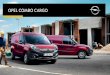 OPEL COmbO CARGO · Votre meilleur outil. Par sa fonctionnalité, l’Opel Combo Cargo vous aidera dans toutes les tâches que vous aurez à accomplir. Doté de nombreuses ressources,