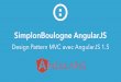 SimplonBoulogne AngularJS - boulogne.simplon.coboulogne.simplon.co/wp-content/uploads/2016/04/Tutoriel-AngularJS... · Quelques directives (built-in) ng-repeat ng-init (pour initialiser