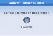 Gulliver – Atelier du mois Scribus : la mise en page facilegulliver.eu.org/_media/2012-04-02_atelier.pdf · Un magazine généraliste indépendant : Le Tigre ... Toutes les images