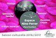 Espace Nouveau Nino Ferrer Saison culturelle 2016/ · PDF fileEspace Nino Ferrer Place Paul Bert Théâtre Concert Nouveau cirque Humour Saison culturelle 2016/2017 Scènes ouvertes