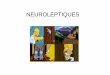 NEUROLEPTIQUES - stef.lopresti.free.frstef.lopresti.free.fr/2eme Sequence/Diaporama des cours/Pharmaco... · Classification clinique des neuroleptiques. Indications thérapeutiques