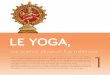 Le yoga, - cdn.franceloisirs.com · du yoga, ou Raja Yoga, encore appelé yoga de Patanjali*. Patanjali nous dit que le yoga est l’arrêt des vibrations du mental. Les huit étapes