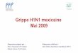 Grippe H1N1 mexicaine Mai 2009 - .â€¢ Chacun dâ€™entre nous, ... 4 types de virus Influenza A avaient