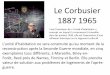Le Corbusier 1887 1965 - ac-grenoble.fr · Le Corbusier 1887 1965 L’unité d’habitation ne sera construite qu'au moment de la reconstruction après la Seconde Guerre mondiale,