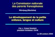 La Commission nationale des parents francophones - …cnpf.ca/wp-content/uploads/2016/08/fraser_mustard_presentation_fr.pdf · La voie HHS (stress) ... ou la névrose post-traumatique