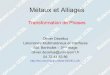 Métaux et Alliages - lmi.cnrs.frlmi.cnrs.fr/IMG/pdf_M2R_16_2008.pdf · Durcissement par précipitation ou ... INTRODUCTION Phase: volume de matière ... • Le diagramme de phase