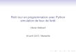Petit tour en programmation avec Python simulation de … · EduPython : windows, orienté pour le lycée (math/ISN)... Le principe Deux modes de saisie : un mode interactif, appelé