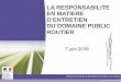 LA RESPONSABILITE EN MATIERE D’ENTRETIEN … ·  Ministère de l'Écologie, du Développement durable et de l’Énergie LA RESPONSABILITE EN MATIERE D’ENTRETIEN