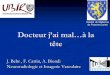 Société de Médecine de Franche-Comté Docteur j’ai ... · Neuroradiologie et Imagerie Vasculaire ... IRM peut être normale (17-30% des cas) Diagnostic purement clinique 1 mois