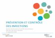 PRÉVENTION ET CONTRÔLE DES INFECTIONS - … · DES INFECTIONS Service de prévention et contrôle des infections ... •Surveillance des infections nosocomiales; •Élaboration