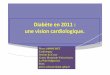 Diabète en 2011 une vision cardiologique. - sfndt.org · Le problème particulier du diabétique en Insuffisance Rénale Chronique (IRC) Dyslipidémie au cours de l’IRC Altération