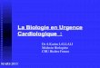 La Biologie en Urgence Cardiologique - solimed.net · La Biologie en Urgence Cardiologique : Dr A.Karim LALLALI Médecin Biologiste CHU Bicêtre France MARS 2013. Marqueurs cardiaques