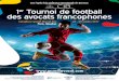 1 Tournoi de football des avocats francophones · Pour confirmer votre inscription, merci de nous faire parvenir un acompte de 1 500 € avant le 26 mai 2017. Après validation définitive