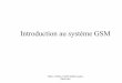Introduction au système GSM - mariegaudin.free.frmariegaudin.free.fr/esme/3B/communications%20num%E... · GSM / CDMA-UMTS ESME-Sudria 2004/2005 Introduction au système GSM