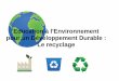 Education à l'Environnement pour un Développement ...pedagogie.ac-toulouse.fr/circ-montauban-1/IMG/pdf/le_recyclage.pdf · - ils définissent la notion de recyclage (c'est fabriquer