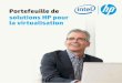 Portefeuille de solutions HP pour la virtualisation Virtualisation 2013.pdf · 3. LA VALEUR AJOUTÉE La technologie de virtualisation Intel® VT pour la connectivité (Intel® VT-c)