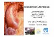 Dissection Aortique´mes... · La dissection aortique est 2 à 3 fois plus fr équent que la rupture d ’un an évrisme de l ’aorte abdominale. Il y aurait une dissection pour