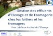 Gestion des effluents d’Elevage et de Fromagerie chez ...idele.fr/fileadmin/medias/Documents/5-Effluents_JTC.pdf · 3 Protéger la ressource en eau et les milieux aquatiques Limiter